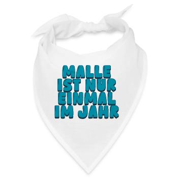 Malle ist nur einmal im Jahr - Bandana - Weiß - Vorne