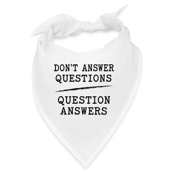 Don't Answer Questions Question Answers – Kritisch - Bandana - Weiß - Vorne
