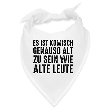 Es ist komisch genauso alt zu sein wie alte Leute - Bandana - Weiß - Vorne