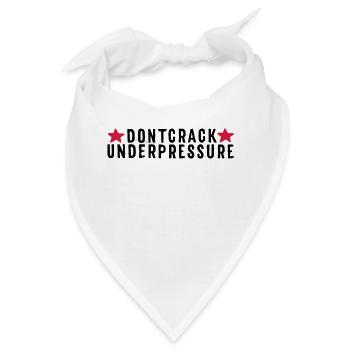 Don't Crack Under Pressure - Bandana - Weiß - Vorne
