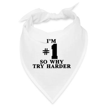 Ich bin # 1 Also, warum mehr anstrengen - Bandana - Weiß - Vorne