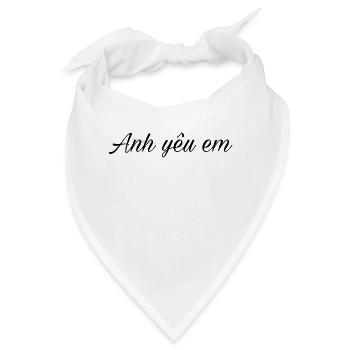 Ich liebe dich auf Vietnamesisch - Anh yeu em - Bandana - Weiß - Vorne