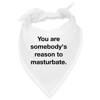 YOU ARE SOMEBODY'S REASON TO MASTURBATE - Bandana - Weiß - Vorne