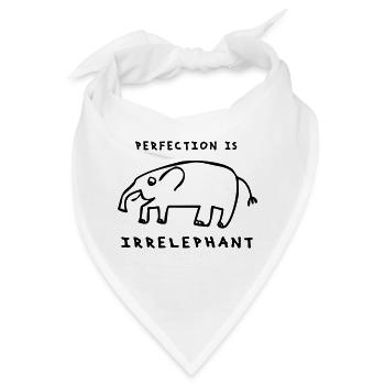 Perfection is irrelephant - Choose your Colour - Bandana - Weiß - Vorne