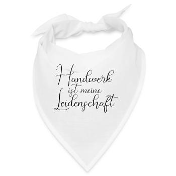 Handwerk ist meine Leidenschaft Handwerker Beruf - Bandana - Weiß - Vorne