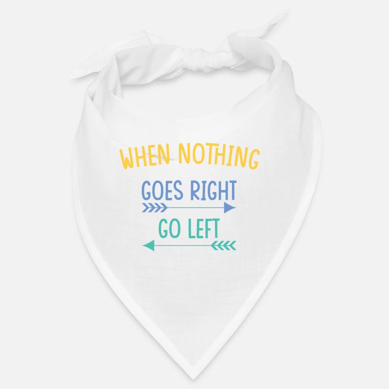 when nothing goes right go left Bandana