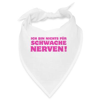 Ich bin nichts für schwache Nerven! anstrengend - Bandana - Weiß - Vorne