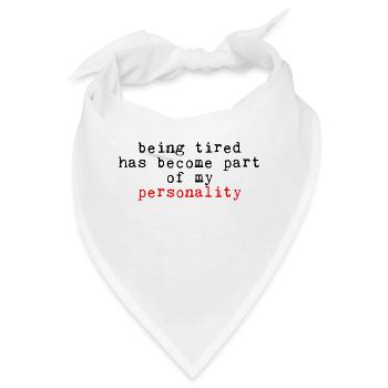 Being Tired Has Become Part Of My Personality 2 - Bandana - Weiß - Vorne