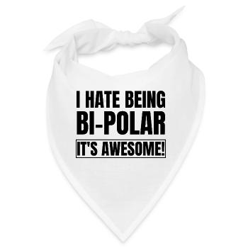 Ich hasse es, bipolar zu sein, es ist großartig - Bandana - Weiß - Vorne