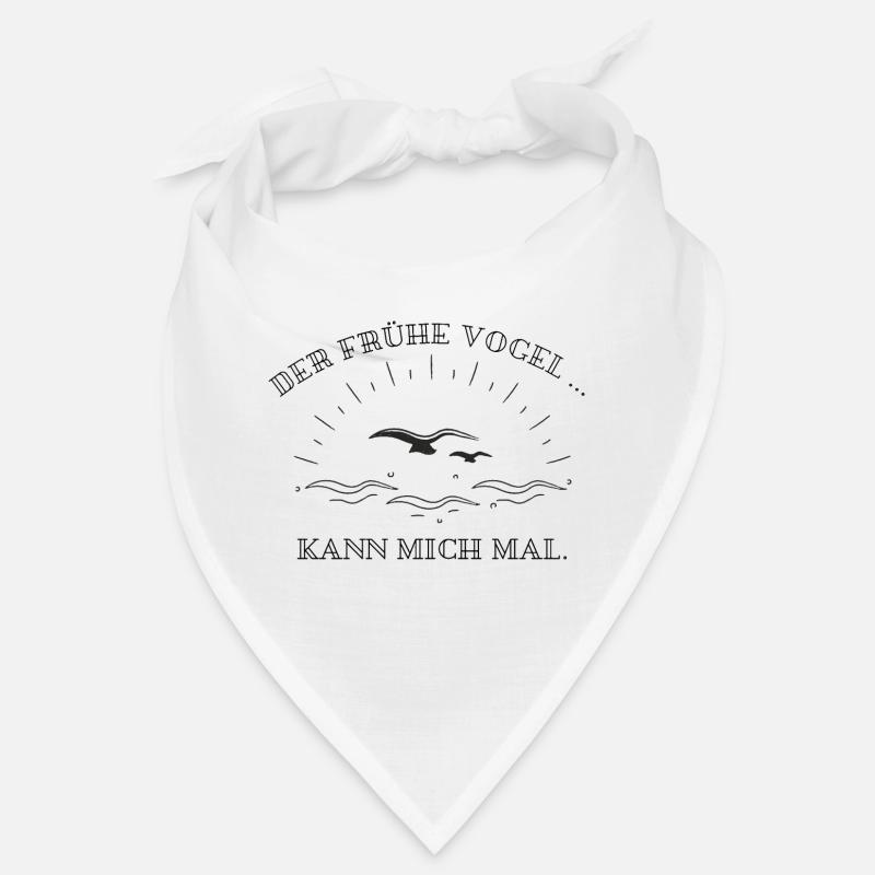 Der Frühe Vogel...kann mich mal. Bandana