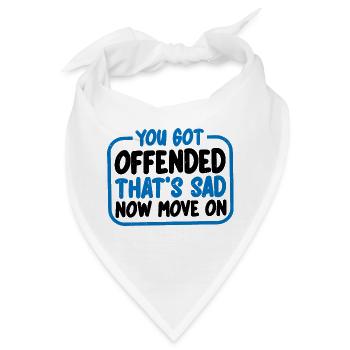 You Got Offended, That's Sad Now Move On 3 - Bandana - Weiß - Vorne