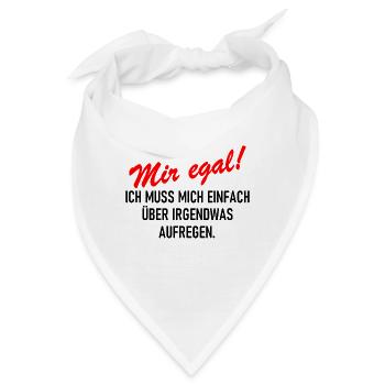 Mir egal Ich muss mich einfach über etwas aufregen - Bandana - Weiß - Vorne