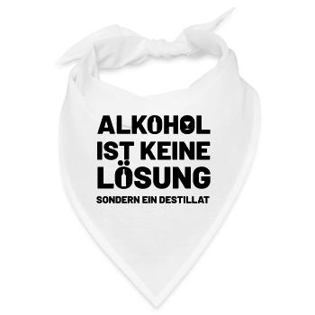 Alkohol ist keine Lösung sondern ein Destillat - Bandana - Weiß - Vorne