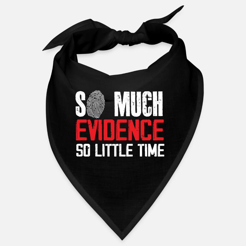 So Much Evidence So little Time | Forensic Bandana