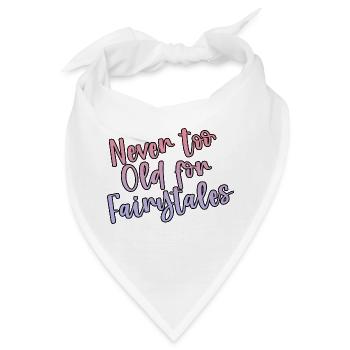 Never Too Old For Fairytales - Bandana - Weiß - Vorne