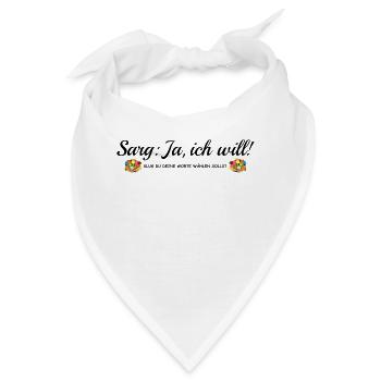 Sarg Ja, ich will, lustiger Spruch JGA, Heirat - Bandana - Weiß - Vorne