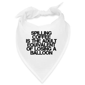 Spilling Coffee Is Like Losing A Balloon3 - Bandana - Weiß - Vorne