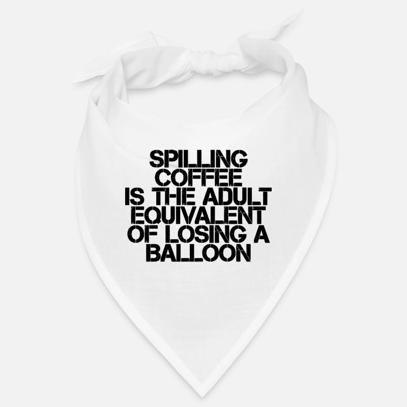 Renverser du café, c'est comme perdre un ballon3 Bandana