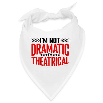 I'm Not Dramatic, I'm Theatrical 21 - Bandana - Weiß - Vorne