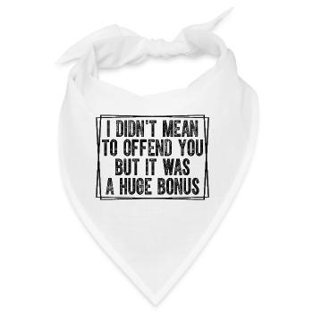 Ich wollte dich nicht beleidigen, aber es war ein riesiger - Bandana - Weiß - Vorne