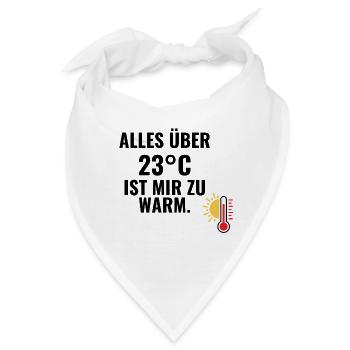 Alles über 23°C ist mir zu warm. - Bandana - Weiß - Vorne