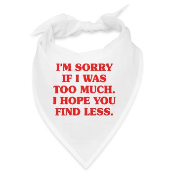 Sorry If I Was Too Much Selbstwert Powerfrau Ex - Bandana - Weiß - Vorne
