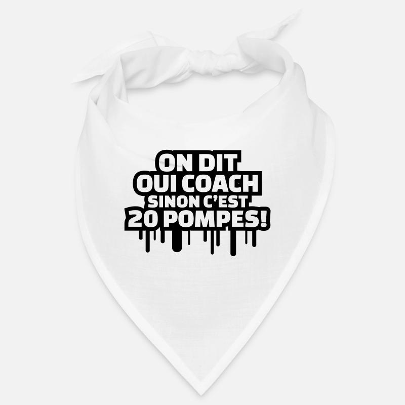 On dit oui COACH sinon c'est 20 pompes! - Bandana - blanc