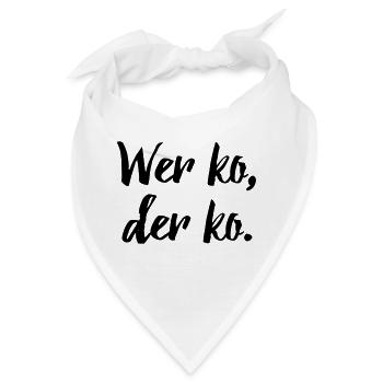 Bayerischer Spruch: Wer ko, der ko. - Bandana - Weiß - Vorne