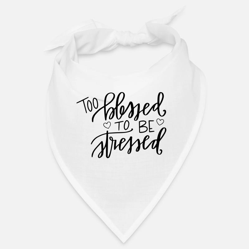 Too blessed, to be stressed - Bandana - Weiß