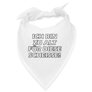 Ich Bin Zu Alt Für Diese Scheiße - Bandana - Weiß - Vorne