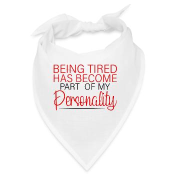 Being Tired Has Become Part Of My Personality 4 - Bandana - Weiß - Vorne