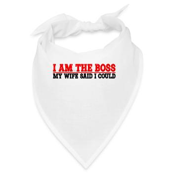 I Am The Boss - My Wife Said I Could be 8 - Bandana - Weiß - Vorne