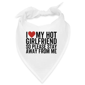 Ich liebe meine heiße Freundin, also halte dich bitte fern von - Bandana - Weiß - Vorne