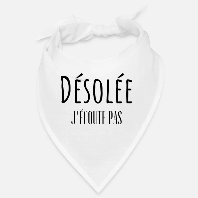 Désolée j'écoute pas Bandana