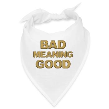 Schlecht bedeutet gut - Bandana - Weiß - Vorne