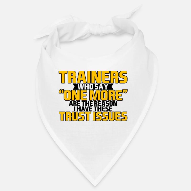 Trainers Who Say "One More" - Trust Issues 4 Bandana