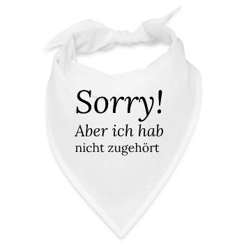 Sorry! Aber ich hab nicht zugehört - Bandana - Weiß - Vorne