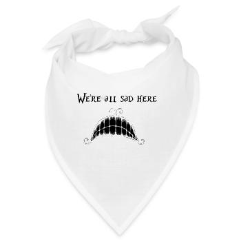 Wir sind alle traurig hier - Madness Returns - Black - Bandana - Weiß - Vorne