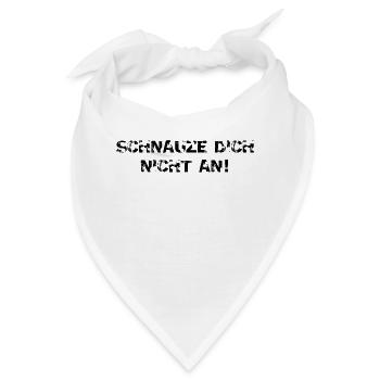 Schnauze Dich Nicht An!: Berliner Attitude - Bandana - Weiß - Vorne