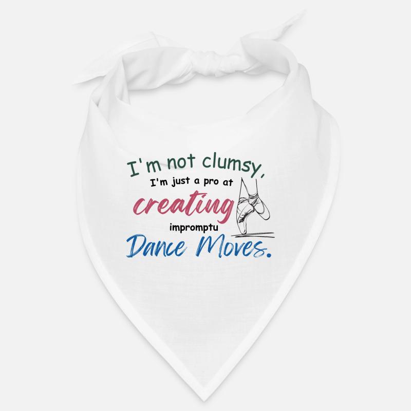 I'm not clumsy, I'm just creating impromptu dance Bandana