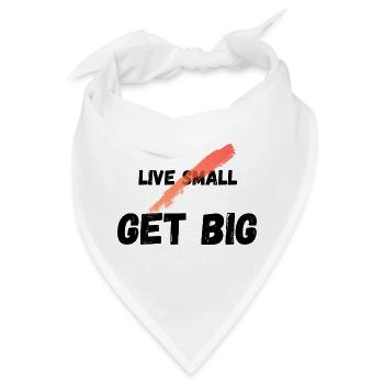 Live small get big - Bandana - Weiß - Vorne