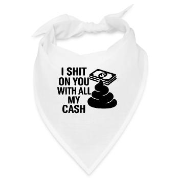 I shit on you with all my cash - Bandana - Weiß - Vorne
