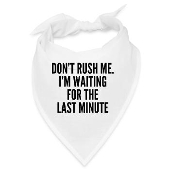 Hetze mich nicht. Ich warte auf die letzte Minute - Bandana - Weiß - Vorne
