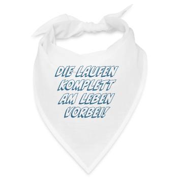 Die laufen komplett am Leben vorbei - Bandana - Weiß - Vorne