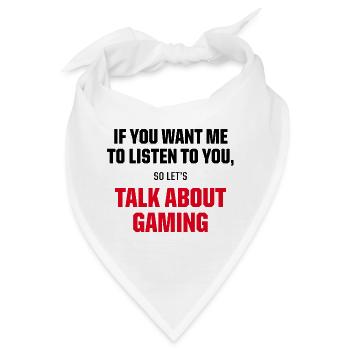 Talk About Gaming Funny Gamer Video Game Quote - Bandana - Weiß - Vorne