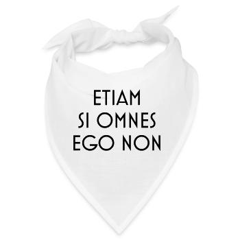 etiam si omnes ego non - Bandana - Weiß - Vorne