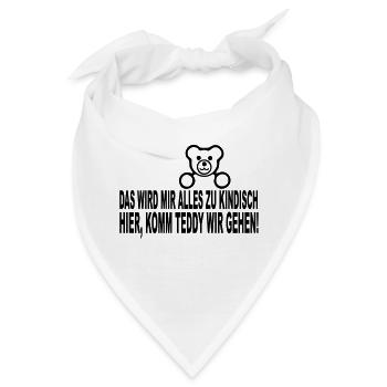 das wird mir alles zu kindisch hier, komm teddy - Bandana - Weiß - Vorne