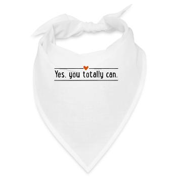 Yes, you totally can - Bandana - Weiß - Vorne