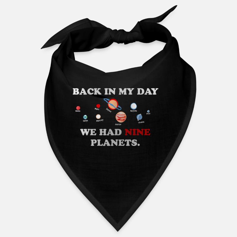 IN my day, we had 9 planets Bandana