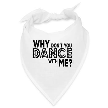why dont you dance with me - Bandana - Weiß - Vorne
